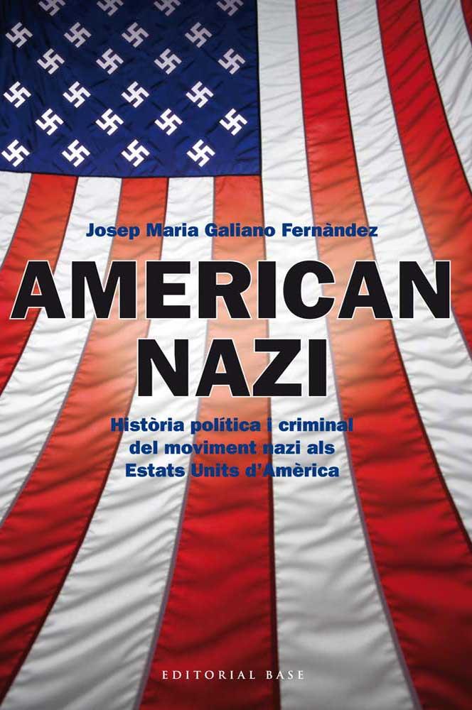 AMERICAN NAZI | 9788415711445 | GALLIANO FERNÀNDEZ, JOSEP MARIA | Llibreria Online de Banyoles | Comprar llibres en català i castellà online