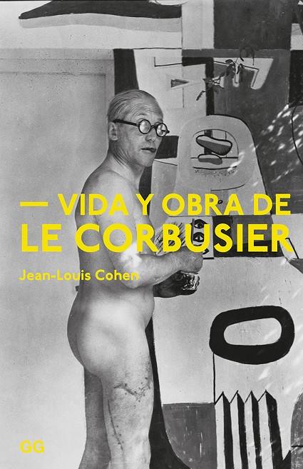VIDA Y OBRA DE LE CORBUSIER | 9788425230981 | COHEN, JEAN-LOUIS | Llibreria Online de Banyoles | Comprar llibres en català i castellà online