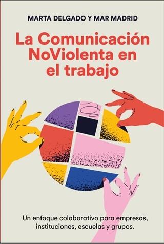 COMUNICACIÓN NOVIOLENTA EN EL TRABAJO, LA | 9788412666410 | DELGADO URDANIBIA, MARTA/MADRID CABALLERO, MAR | Llibreria Online de Banyoles | Comprar llibres en català i castellà online