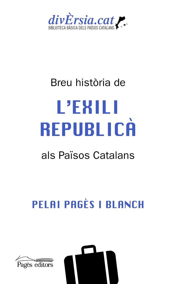 BREU HISTÒRIA DE L'EXILI REPUBLICÀ ALS PAÏSOS CATALANS | 9788413034621 | PAGÈS BLANCH, PELAI | Llibreria Online de Banyoles | Comprar llibres en català i castellà online