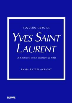PEQUEÑO LIBRO DE YVES SAINT LAURENT | 9788419499547 | BAXTER-WRIGHT, EMMA | Llibreria Online de Banyoles | Comprar llibres en català i castellà online