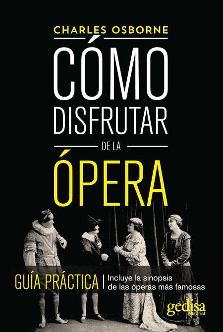 CÓMO DISFRUTAR DE LA ÓPERA | 9788497848688 | OSBORNE, CHARLES | Llibreria Online de Banyoles | Comprar llibres en català i castellà online