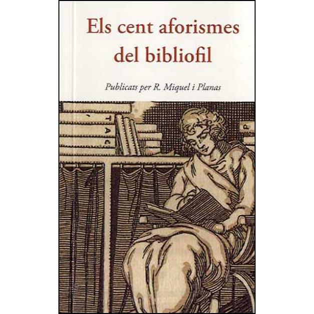 CENT AFORISMES DEL BIBLIÒFIL, ELS | 9788497160599 | MIQUEL I PLANAS, RAMON | Llibreria Online de Banyoles | Comprar llibres en català i castellà online