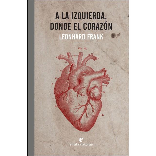 A LA IZQUIERDA DONDE EL CORAZON | 9788416544721 | FRANK, LEONHARD | Llibreria Online de Banyoles | Comprar llibres en català i castellà online