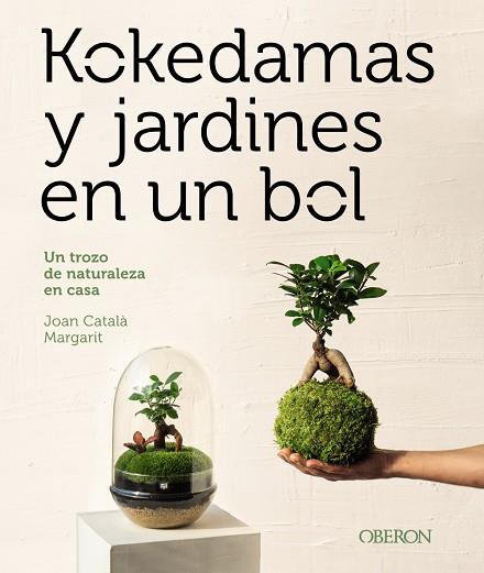 KOKEDAMAS Y JARDINES EN UN BOL | 9788441548770 | CATALÀ MARGARIT, JOAN | Llibreria L'Altell - Llibreria Online de Banyoles | Comprar llibres en català i castellà online - Llibreria de Girona