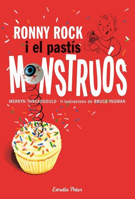 RONNY ROCK I EL PASTÍS MONSTRUÓS | 9788415697251 | BRUCE INGMAN | Llibreria Online de Banyoles | Comprar llibres en català i castellà online