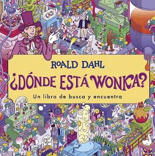 ¿DÓNDE ESTÁ WONKA? | 9788419507341 | DAHL, ROALD | Llibreria Online de Banyoles | Comprar llibres en català i castellà online