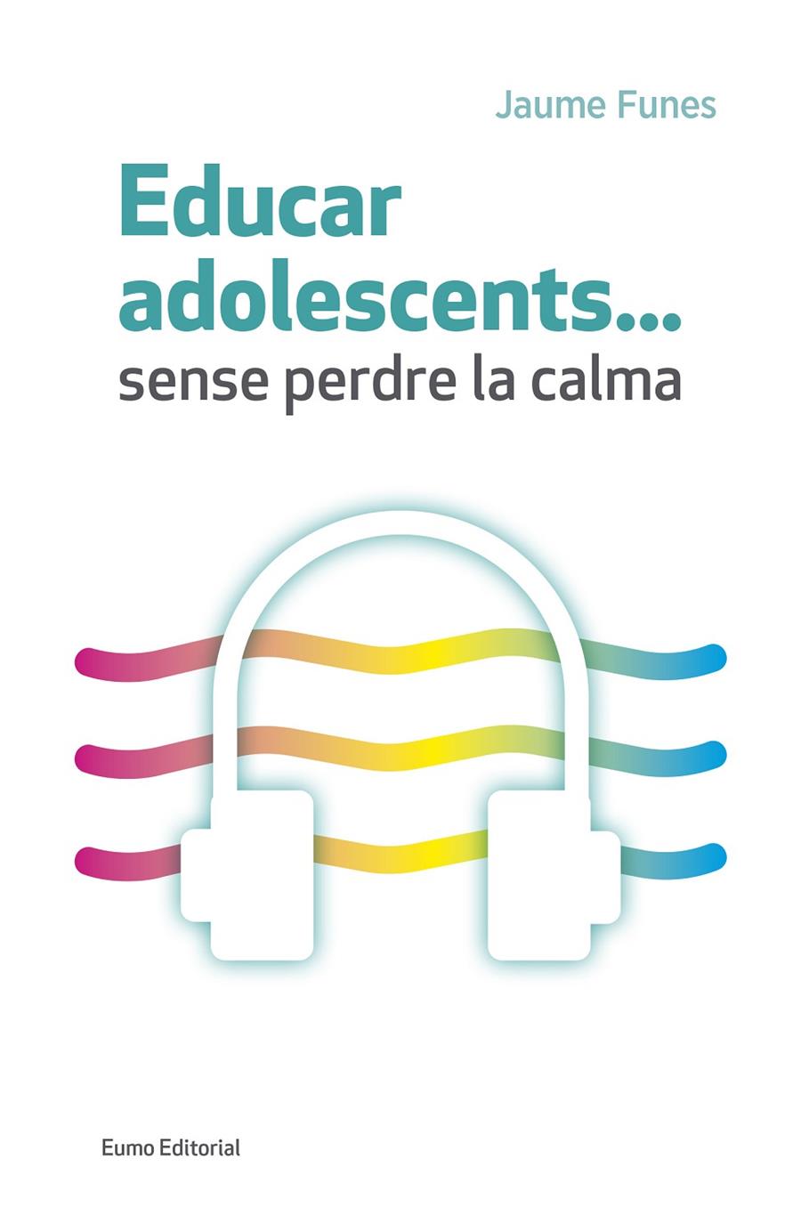 EDUCAR ADOLESCENTS...SENSE PERDRE LA CALMA | 9788497665773 | FUNES ARTIAGA, JAUME | Llibreria Online de Banyoles | Comprar llibres en català i castellà online
