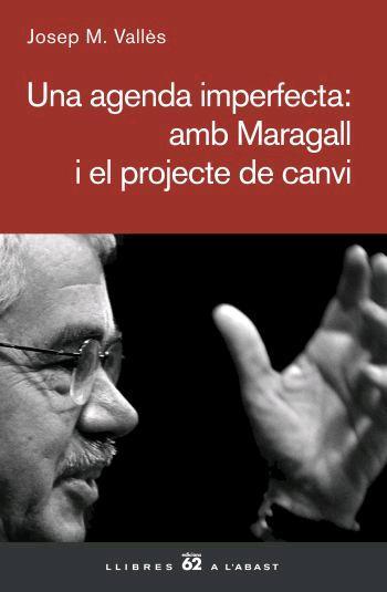 UNA AGENDA IMPERFECTA: AMB MARAGALL I EL PROJECTE DE CANVI | 9788429760866 | VALLES, JOSEP M. | Llibreria Online de Banyoles | Comprar llibres en català i castellà online
