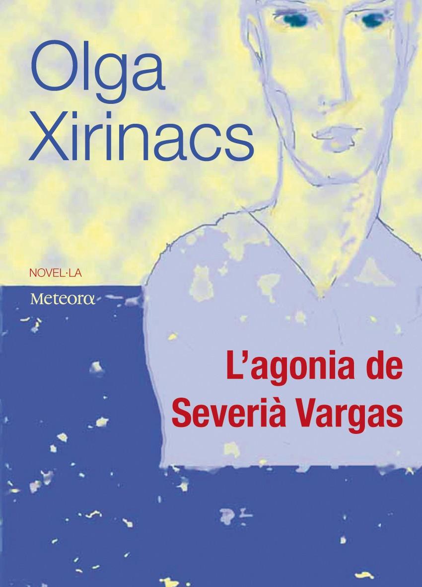 AGONIA DE SEVERIA VARGAS,L' | 9788495623904 | XIRINACS, OLGA | Llibreria Online de Banyoles | Comprar llibres en català i castellà online