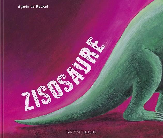 ZISOSAURE | 9788481318470 | RYCKL, AGNÈS DE. | Llibreria Online de Banyoles | Comprar llibres en català i castellà online