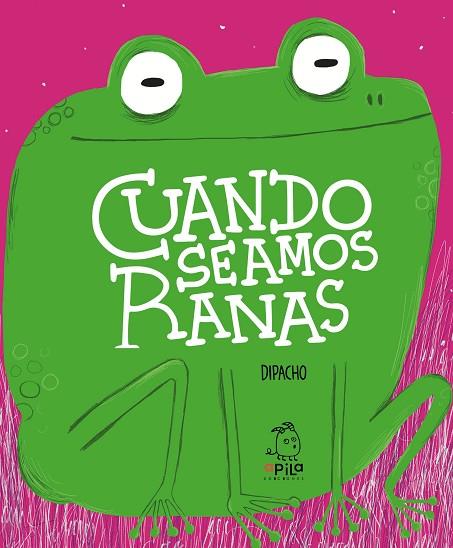 CUANDO SEAMOS RANAS | 9788417028862 | DIPACHO | Llibreria Online de Banyoles | Comprar llibres en català i castellà online
