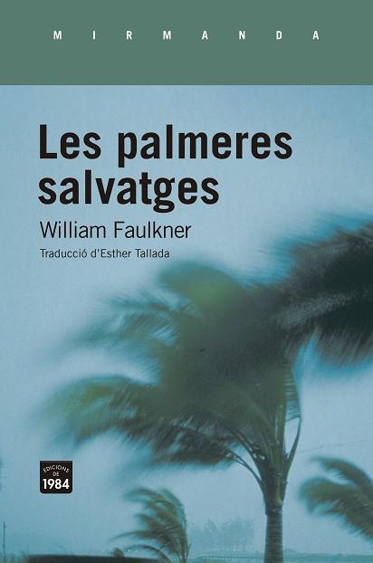LES PALMERES SALVATGES | 9788418858031 | FAULKNER, WILLIAM | Llibreria Online de Banyoles | Comprar llibres en català i castellà online