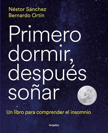 PRIMERO DORMIR, DESPUÉS SOÑAR | 9788418055669 | SÁNCHEZ, NÉSTOR/ORTÍN, BERNARDO | Llibreria Online de Banyoles | Comprar llibres en català i castellà online