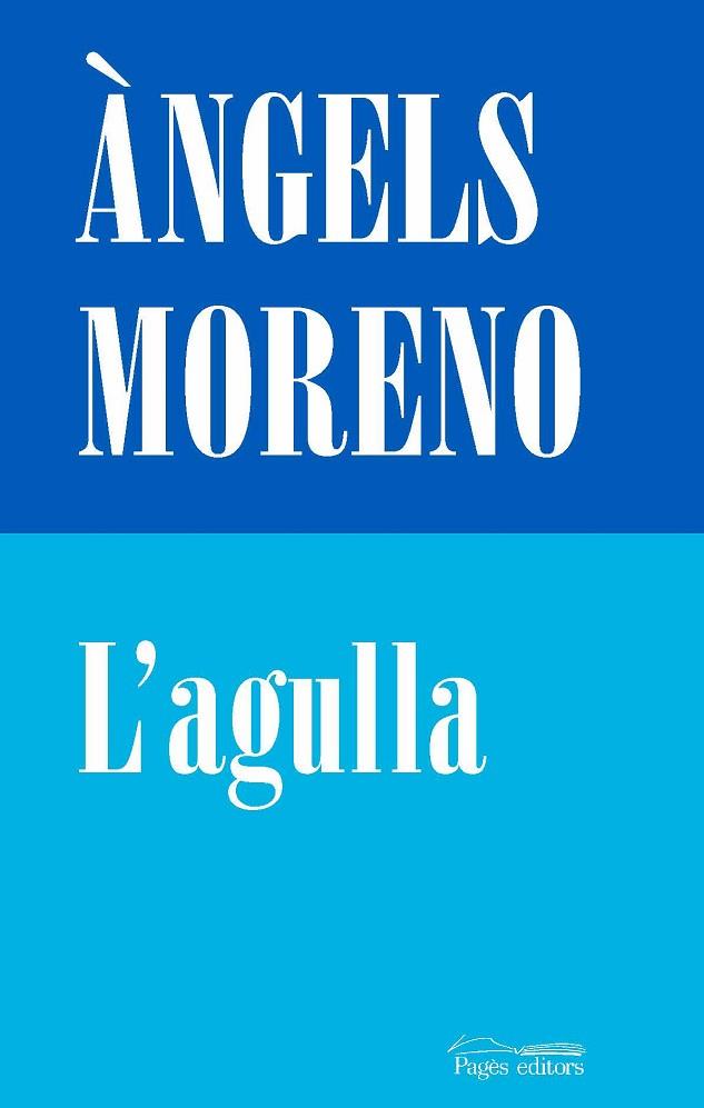 L'AGULLA | 9788413031569 | MORENO GUTIÉRREZ, ÀNGELS | Llibreria L'Altell - Llibreria Online de Banyoles | Comprar llibres en català i castellà online - Llibreria de Girona