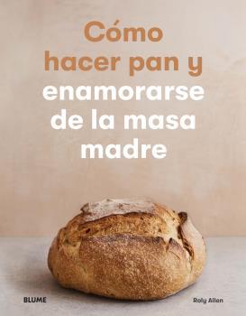 CÓMO HACER PAN Y ENAMORARSE DE LA MASA MADRE | 9788418075537 | ALLEN, ROLY | Llibreria Online de Banyoles | Comprar llibres en català i castellà online
