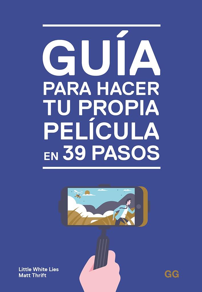 GUÍA PARA HACER TU PROPIA PELÍCULA EN 39 PASOS | 9788425231032 | LITTLE WHITE LIES/THRIFT, MATT | Llibreria Online de Banyoles | Comprar llibres en català i castellà online