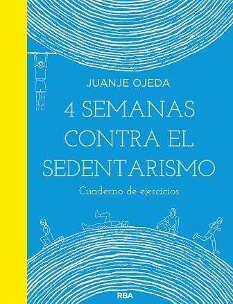 4 SEMANAS CONTRA EL SEDENTARISMO: CUADERNO DE EJERCICIOS | 9788491876021 | OJEDA JUANJE | Llibreria Online de Banyoles | Comprar llibres en català i castellà online