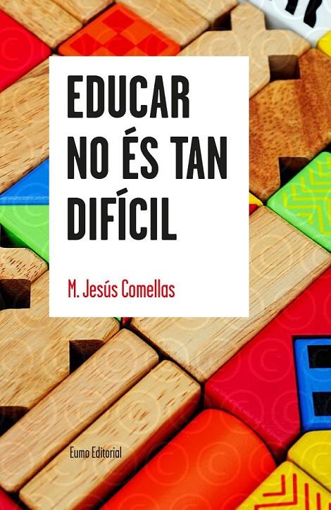 EDUCAR NO ÉS TAN DIFÍCIL | 9788497665179 | COMELLAS, M. JESÚS  | Llibreria Online de Banyoles | Comprar llibres en català i castellà online