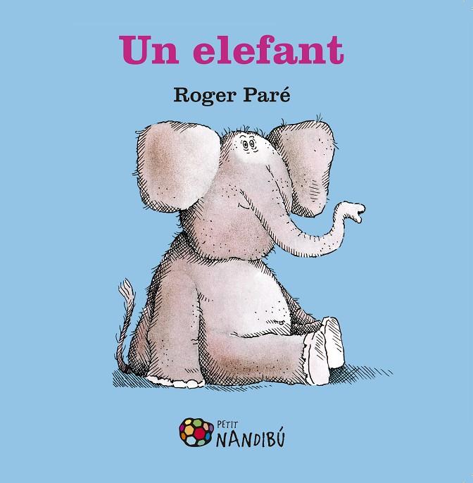 ELEFANT, UN | 9788499759050 | PARÉ, ROGER | Llibreria Online de Banyoles | Comprar llibres en català i castellà online