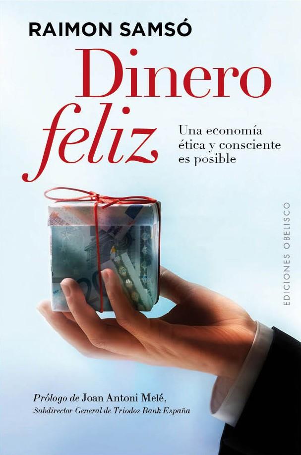 DINERO FELIZ | 9788497779999 | SAMSÓ QUERALTÓ, RAIMÓN | Llibreria Online de Banyoles | Comprar llibres en català i castellà online