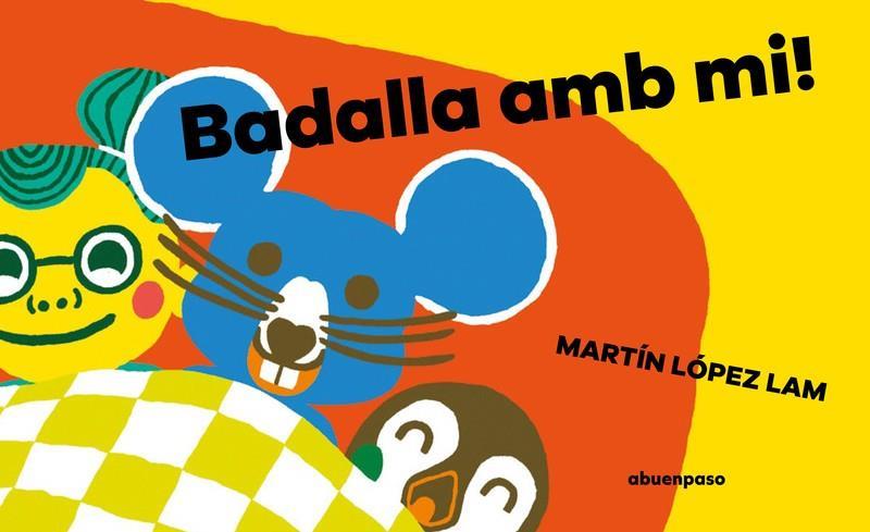 BADALLA AMB MI! | 9788410016002 | LÓPEZ LAM (CAT), MARTÍN | Llibreria Online de Banyoles | Comprar llibres en català i castellà online