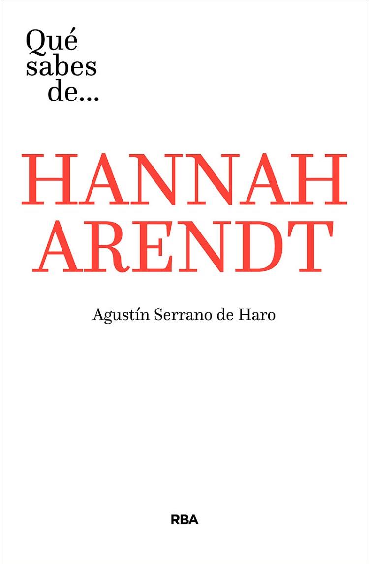 QUÉ SABES DE... HANNAH ARENDT | 9788491871293 | SERRANO DE HARO, AGUSTÍN | Llibreria Online de Banyoles | Comprar llibres en català i castellà online