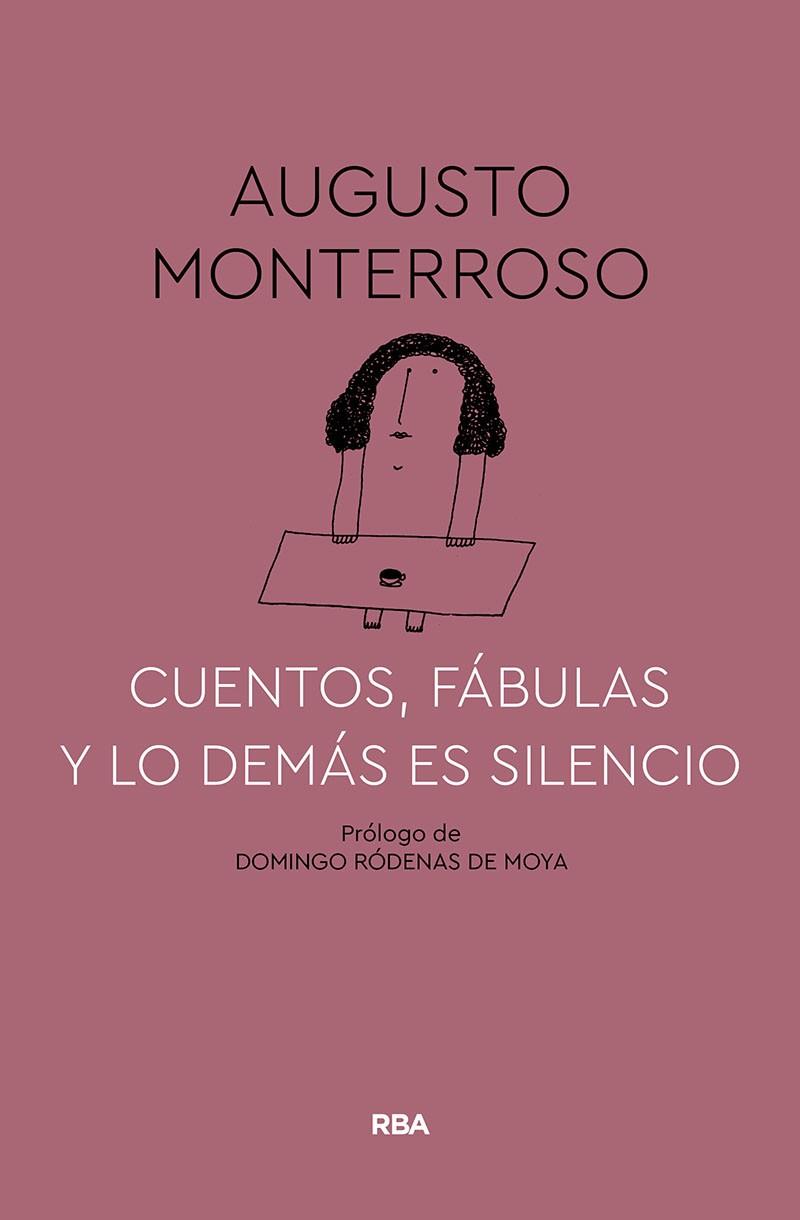 CUENTOS, FÁBULAS Y LO DEMÁS ES SILENCIO | 9788491874669 | MONTERROSO, AUGUSTO | Llibreria Online de Banyoles | Comprar llibres en català i castellà online