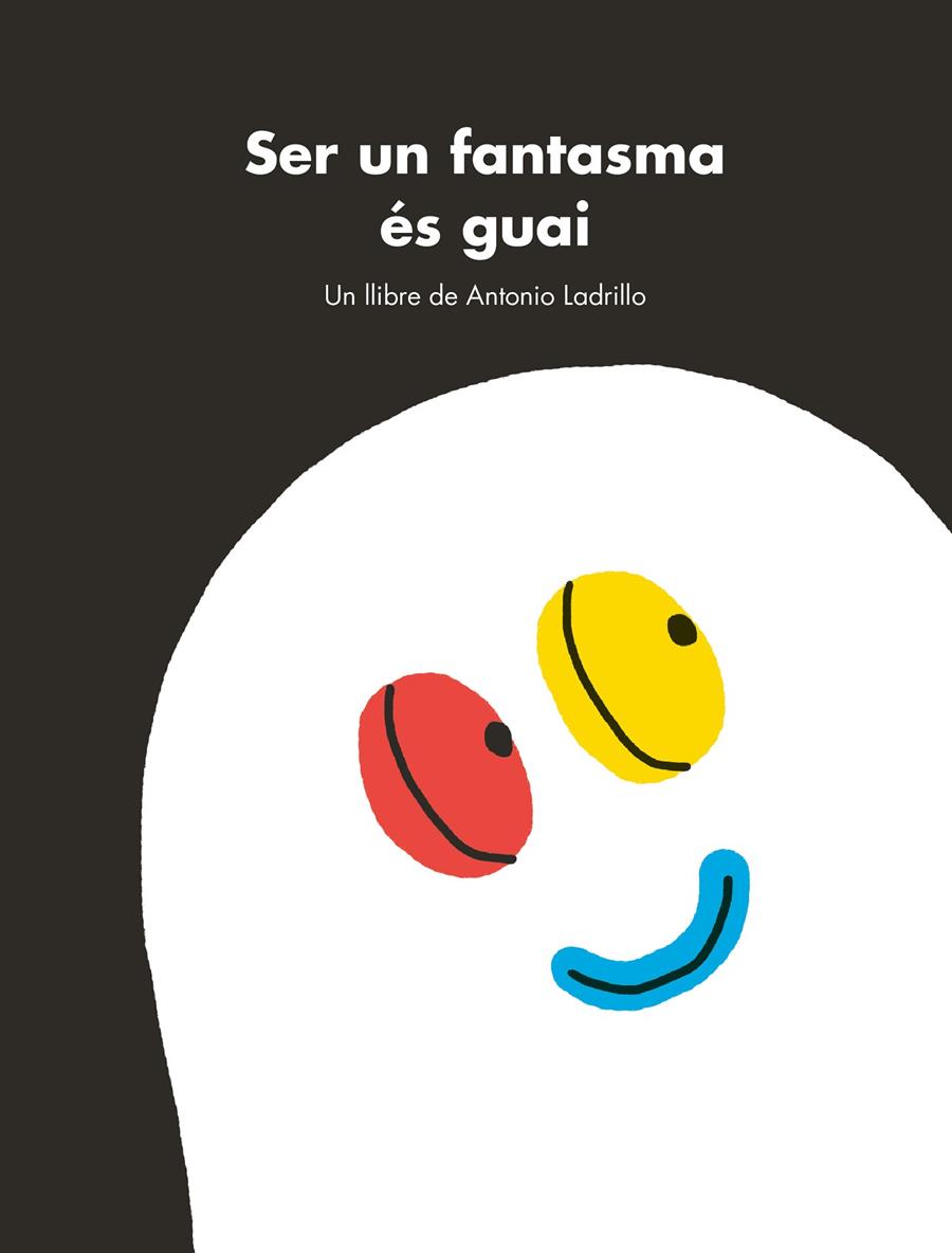 SER UN FANTASMA ÉS GUAI | 9788416167470 | LADRILLO, ANTONIO | Llibreria Online de Banyoles | Comprar llibres en català i castellà online