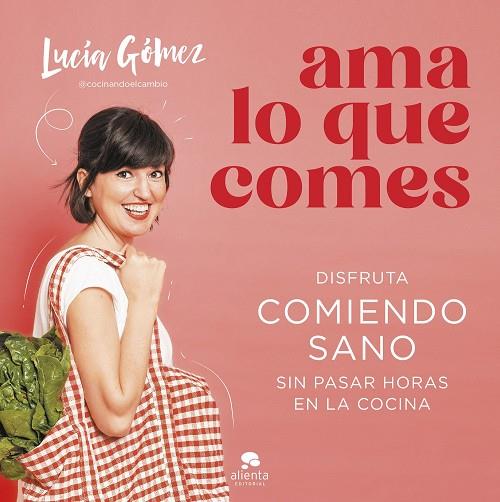 AMA LO QUE COMES | 9788413442730 | GÓMEZ, LUCÍA | Llibreria Online de Banyoles | Comprar llibres en català i castellà online