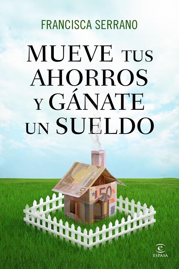 MUEVE TUS AHORROS Y GÁNATE UN SUELDO | 9788467041293 | SERRANO RUIZ, FRANCISCA  | Llibreria Online de Banyoles | Comprar llibres en català i castellà online