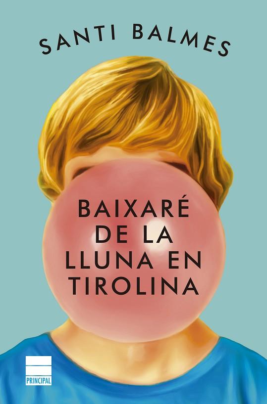 BAIXARÉ DE LA LLUNA EN TIROLINA | 9788418216336 | BALMES, SANTI | Llibreria Online de Banyoles | Comprar llibres en català i castellà online