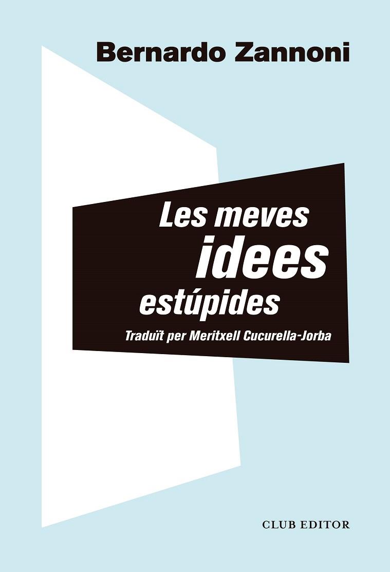 LES MEVES IDEES ESTÚPIDES | 9788473293914 | ZANNONI, BERNARDO | Llibreria Online de Banyoles | Comprar llibres en català i castellà online