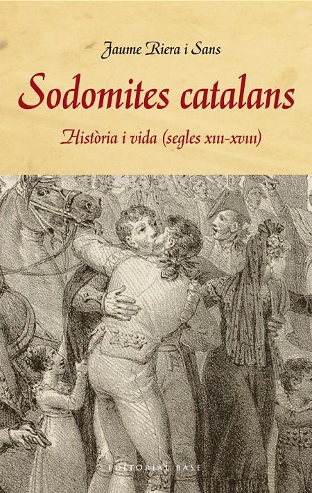 SODOMITES CATALANS. HISTÒRIA I VIDA (S. XIII-XVIII) | 9788415711858 | RIERA I SANS, JAUME | Llibreria Online de Banyoles | Comprar llibres en català i castellà online