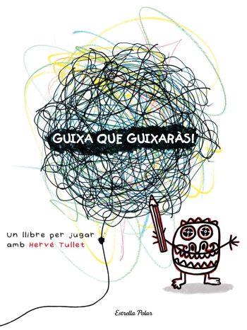 GUIXA QUE GUIXARÀS | 9788492790890 | TULLET, HERVÉ | Llibreria Online de Banyoles | Comprar llibres en català i castellà online