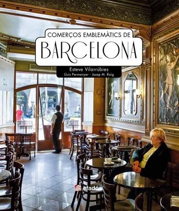 COMERÇOS EMBLEMÀTICS DE BARCELONA | 9788418243158 | PERMANYER, LLUÍS/VILARRÚBIES, ESTEVE/ROIG, JOSEP M. | Llibreria L'Altell - Llibreria Online de Banyoles | Comprar llibres en català i castellà online - Llibreria de Girona