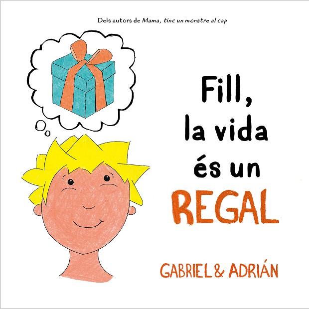 FILL, LA VIDA ÉS UN REGAL | 9788418054006 | GABRIEL & ADRIÁN, | Llibreria Online de Banyoles | Comprar llibres en català i castellà online