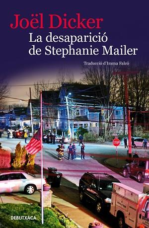 DESAPARICIÓ DE STEPHANIE MAILER, LA | 9788418196072 | DICKER, JOËL | Llibreria Online de Banyoles | Comprar llibres en català i castellà online