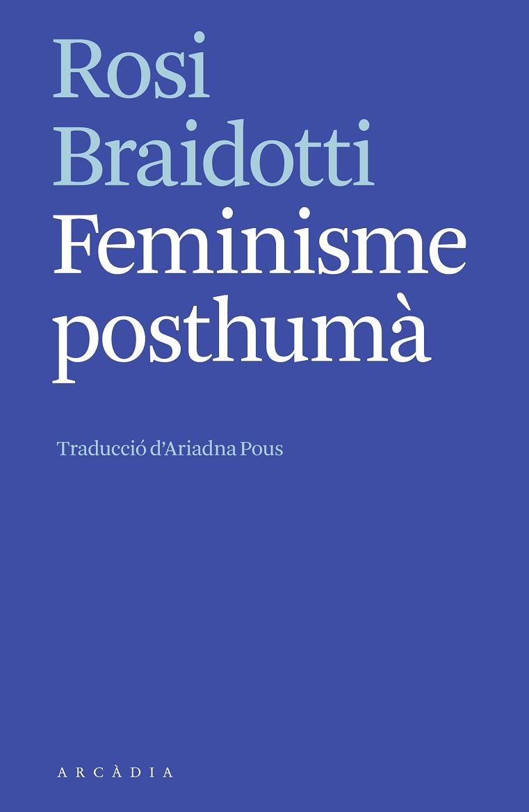 FEMINISME POSTHUMÀ | 9788412542752 | BRAIDOTTI, ROSI | Llibreria Online de Banyoles | Comprar llibres en català i castellà online