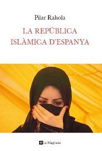 REPUBLICA ISLAMICA D'ESPANYA, LA | 9788482649283 | RAHOLA, PILAR | Llibreria L'Altell - Llibreria Online de Banyoles | Comprar llibres en català i castellà online - Llibreria de Girona