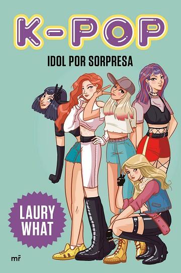 K-POP. IDOL POR SORPRESA | 9788427046979 | LAURY WHAT | Llibreria Online de Banyoles | Comprar llibres en català i castellà online