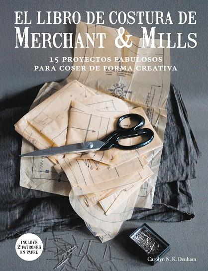 LIBRO DE COSTURA DE MERCHANT & MILLS, EL | 9788425229220 | DENHAM, CAROLYN N. K. | Llibreria Online de Banyoles | Comprar llibres en català i castellà online
