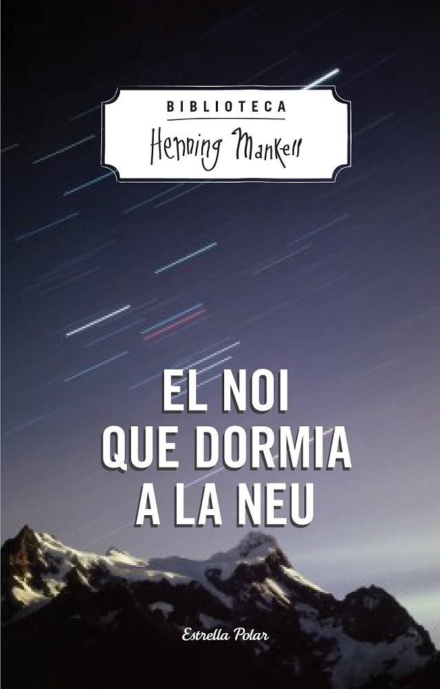 EL NOI QUE DORMIA A LA NEU | 9788490574270 | HENNING MANKELL | Llibreria Online de Banyoles | Comprar llibres en català i castellà online