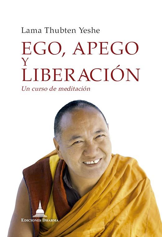 EGO, APEGO Y LIBERACION | 9788494532733 | LAMA YESHE  | Llibreria Online de Banyoles | Comprar llibres en català i castellà online