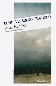 CONTRA EL SUEÑO PROFUNDO | 9788416830664 | HANDKE, PETER | Llibreria Online de Banyoles | Comprar llibres en català i castellà online