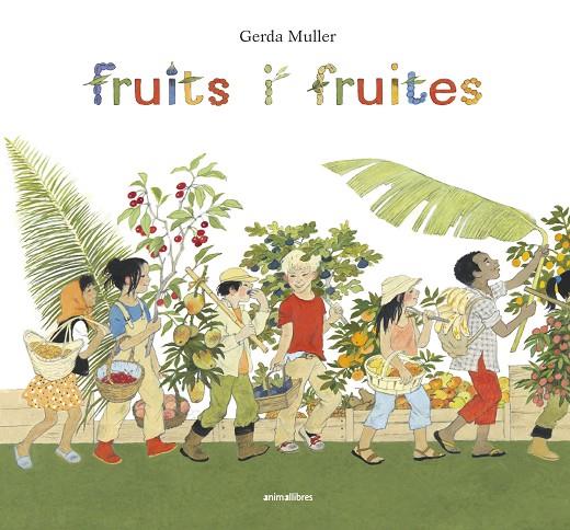 FRUITS I FRUITES | 9788416844722 | MULLER, GERDA | Llibreria Online de Banyoles | Comprar llibres en català i castellà online