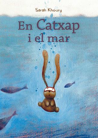 EN CATXAP I EL MAR | 9788491453147 | KHOURY, SARAH | Llibreria Online de Banyoles | Comprar llibres en català i castellà online