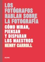 LOS FOTÓGRAFOS HABLAN SOBRE LA FOTOGRAFÍA | 9788417254957 | CARROLL, HENRY | Llibreria Online de Banyoles | Comprar llibres en català i castellà online