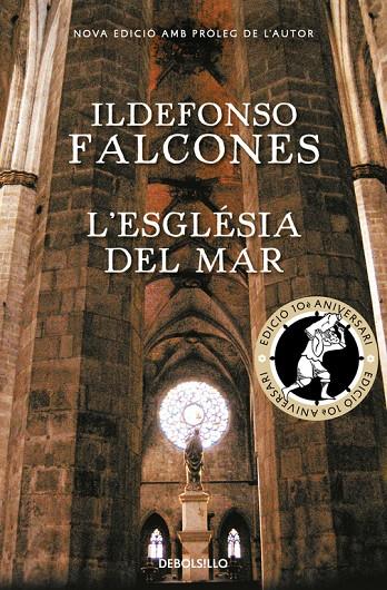 L'ESGLÉSIA DEL MAR (EDICIÓ COMMEMORATIVA 10È ANIVERSARI) | 9788466337359 | FALCONES, ILDEFONSO | Llibreria Online de Banyoles | Comprar llibres en català i castellà online