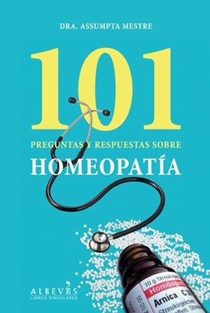 101 PREGUNTAS Y RESPUESTAS SOBRE HOMEOPATÍA | 9788415098553 | MESTRE BLABIA, ASSUMPTA | Llibreria Online de Banyoles | Comprar llibres en català i castellà online